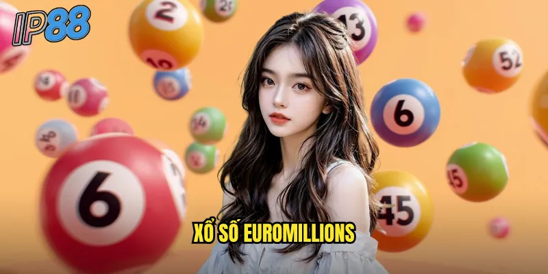 Xổ số EuroMillions ip88: Giấc mơ triệu phú Châu Âu trong tầm tay 1 xổ số EuroMillions