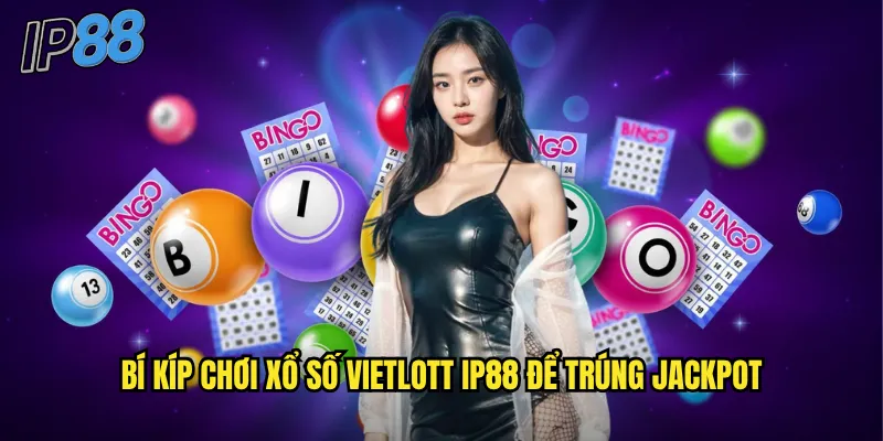 Xổ số Vietlott tại ip88: Ước mơ tỷ phú với Power 6/55 và Mega 6/45 3 Bí kíp chơi xổ số Vietlott ip88 để trúng Jackpot