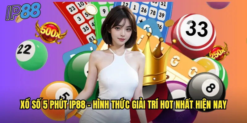 Xổ Số 5 Phút ip88 - Trải Nghiệm Quay Số Nhanh Với Tỷ Lệ Thắng Cao 2 Xổ số 5 phút ip88 - Hình thức giải trí hot nhất hiện nay