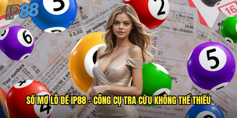 Sổ mơ lô đề ip88 - Công cụ tra cứu không thể thiếu