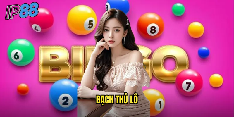 Bạch Thủ Lô ip88 - Đặt Cược 1 Con Số Duy Nhất Để Thắng Lớn 1 bạch thủ lô