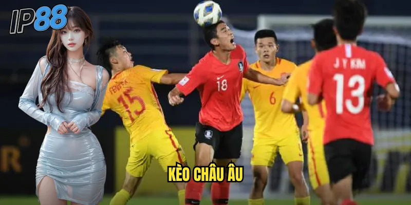 kèo châu Âu